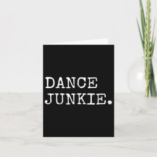 Dancing Shirts Girls Dance Junkie Dancer Karte