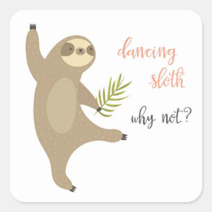 Dancing Sloth Warum nicht? Quadratischer Aufkleber