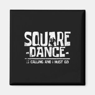Dancing Square Dance Is Calling And I Must Magnet