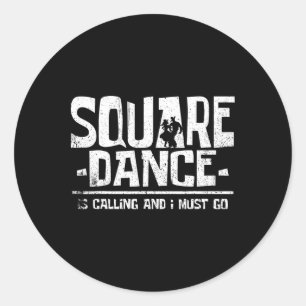 Dancing Square Dance Is Calling And I Must Runder Aufkleber