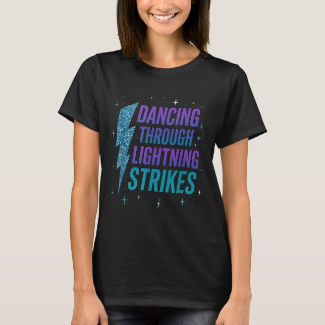 Dancing Through The Lightning Strike Dancer Motiva T-Shirt (Vorderseite)