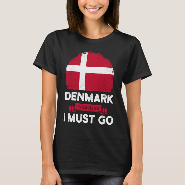 Dänemark ruft an, dass ich Dänen als Flaggenstaat  T-Shirt (Vorderseite)