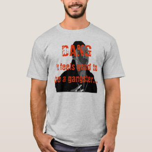 DANG, das es gut glaubt, ein Gangster zu sein… T-Shirt