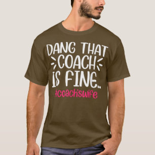 Dang, der Trainer ist eine schöne Ehefrau des lust T-Shirt