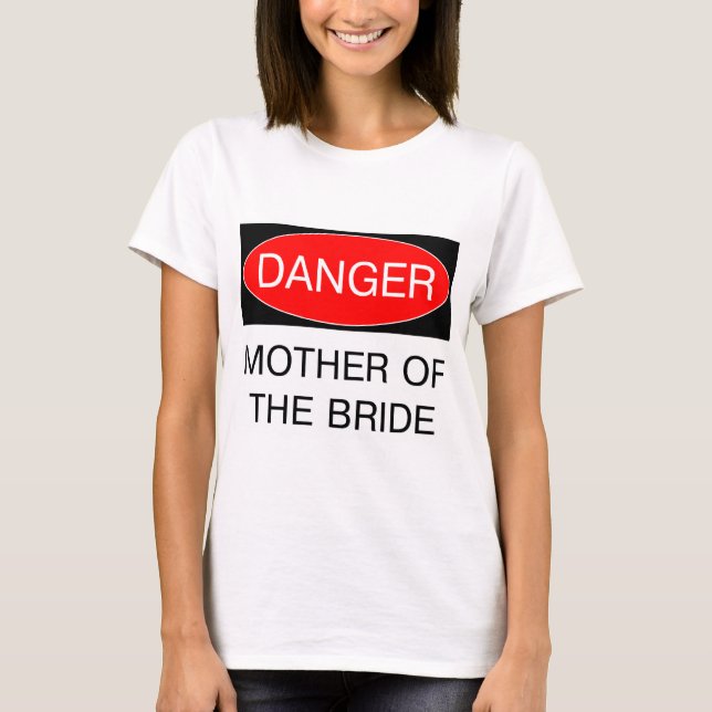 Danger - Mère De La Mariée Funny T-Shirt Mariage (Devant)