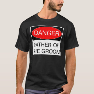 Danger - Père Du Groom Funny T-Shirt Mariage