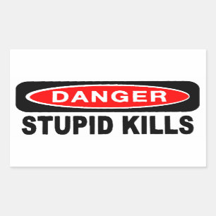 Danger Stupid tötet Stickers
