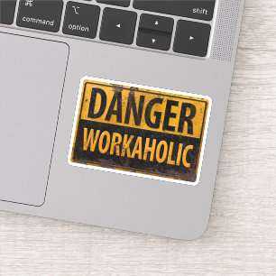 DANGER WORKAHOLIC - Warnschild für rostende Metall Aufkleber