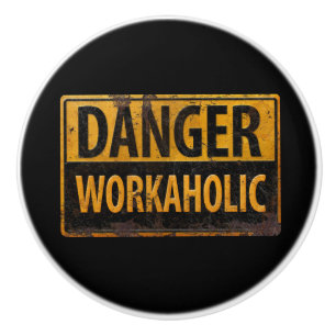 DANGER WORKAHOLIC - Warnschild für rostende Metall Keramikknauf