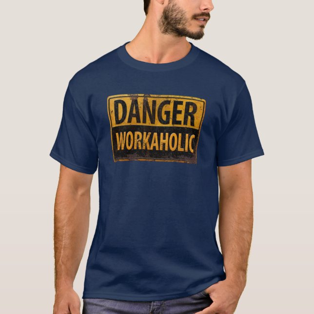 DANGER WORKAHOLIC - Warnschild für rostende Metall T-Shirt (Vorderseite)