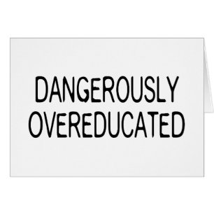 Dangereusement Overeducated