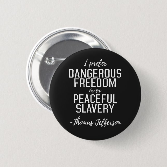 Dangerous Freedom Thomas Jefferson Zitat Button (Vorne & Hinten)