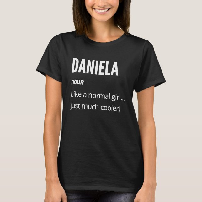 Daniela  Noun Like a Normal One Just Much Cooler T-Shirt (Vorderseite)