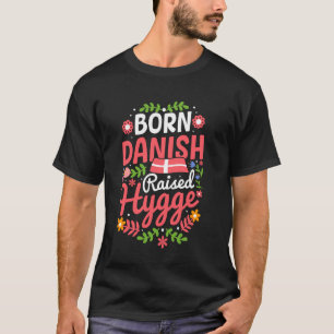 Dänisch geboren, mit Hygge aufgewachsen T-Shirt