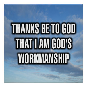 Dank sei Gott, dass ich Gottes Werk bin Poster