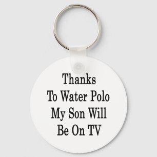 Dank Water Polo wird mein Sohn im Fernsehen sein Schlüsselanhänger