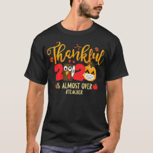 Dankbar 2020 ist fast über Pumpkin-Lehrer Danke T-Shirt