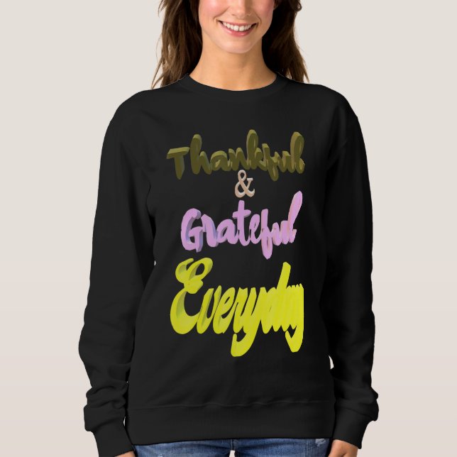 Dankbar dankbar jeden Tag Sweatshirt (Vorderseite)