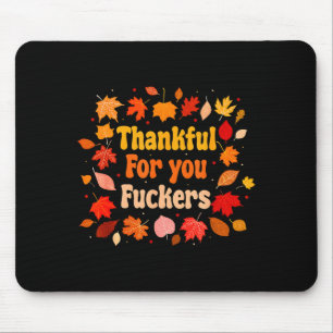 Dankbar für dich Forers Lustige Thanksgiving Freun Mousepad