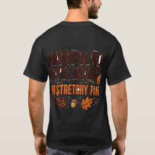 Dankbar für Nickerchen, Snacks, Stretchige Hosen T T-Shirt