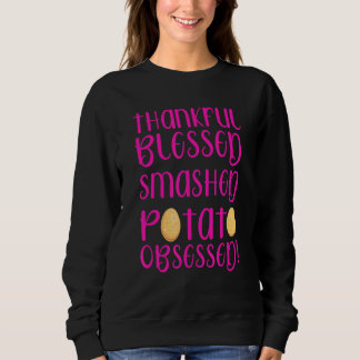 Dankbar gesegnet Kartoffelpüree Thanksgiv besessen Sweatshirt