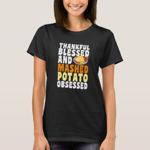 Dankbar gesegnet Kartoffelpüree Thanksgivi besesse T-Shirt