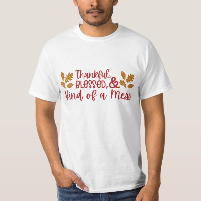 Dankbar, gesegnet und irgendwie ein Chaos Blätter T-Shirt (Vorderseite)