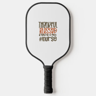Dankbar gesegnet und irgendwie ein Chaos Nurse Tha Pickleball Schläger