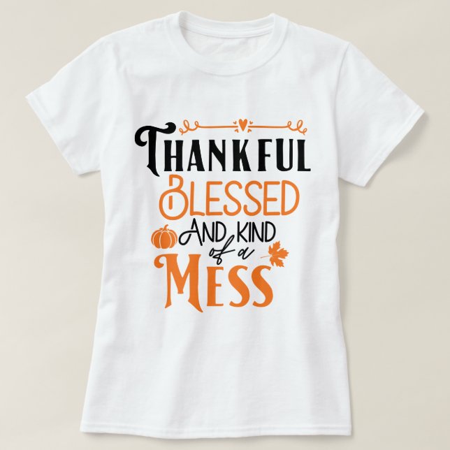 Dankbar gesegnet und irgendwie ein Chaos T-Shirt (Design vorne)