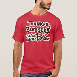 DANKBAR GESEGNET UND MIT ZERMATSCHTEN KARTOFFELN B T-Shirt