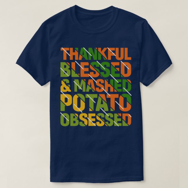 Dankbar gesegnet und zerquetscht Kartoffel besesse T-Shirt (Design vorne)