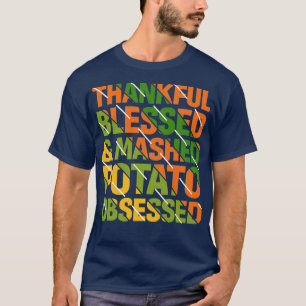 Dankbar gesegnet und zerquetscht Kartoffel besesse T-Shirt