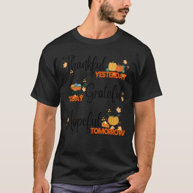 Dankbar gestern heute heute hoffnungsvoll morgen T-Shirt (Vorderseite)