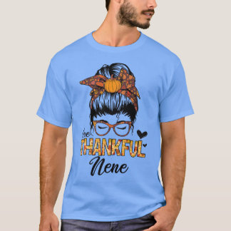 Dankbar Nene Funny Messy Bun Herbst Thanksgi T-Shirt