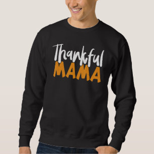 Dankbare Mama Dankgebende Mutter Erntedankfest Ma Sweatshirt