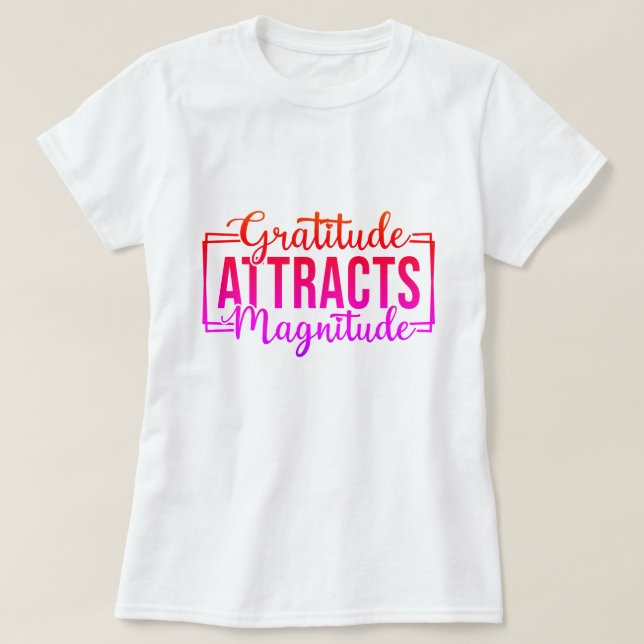Dankbarkeit zieht Magnitude Motivierend Custom an T-Shirt (Design vorne)