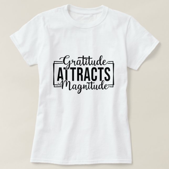 Dankbarkeit zieht Magnitude Motivierend Custom an T-Shirt (Design vorne)