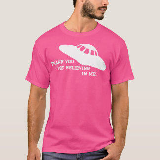 Danke, dass du an mich Ufo glaubst T-Shirt