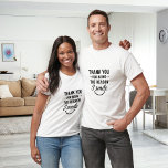 Danke, dass du der Grund bist, warum ich Freunde l T-Shirt<br><div class="desc">Für einen T - Shirt in Weiß/Hellfarbe. Schwarzer Text: Danke,  dass du der Grund bist,  warum ich lächle. Perfekt für Freunde,  Valentinstag,  Ehemänner.</div>