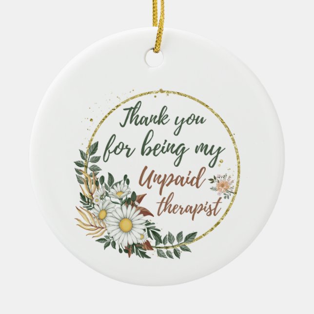 Danke, dass du mein unbezahlter Therapeut bist Keramik Ornament (Vorne)