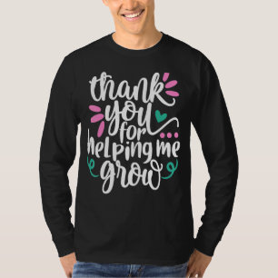 Danke, dass du mir geholfen hast, Lehrer am Ende v T-Shirt