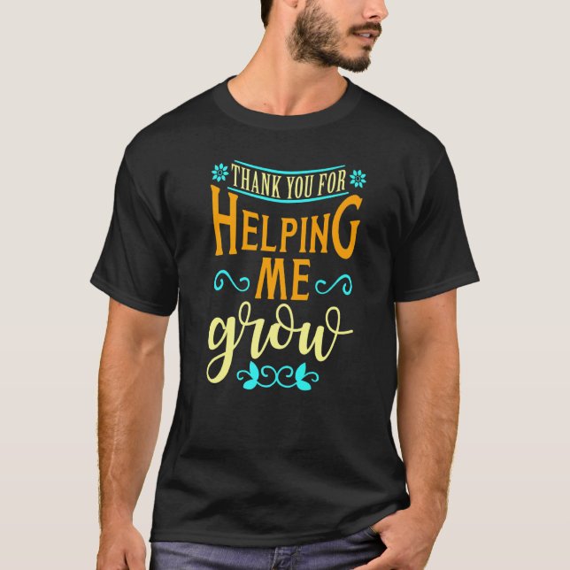 Danke, dass du mir geholfen hast, Lehrer zu schätz T-Shirt (Vorderseite)