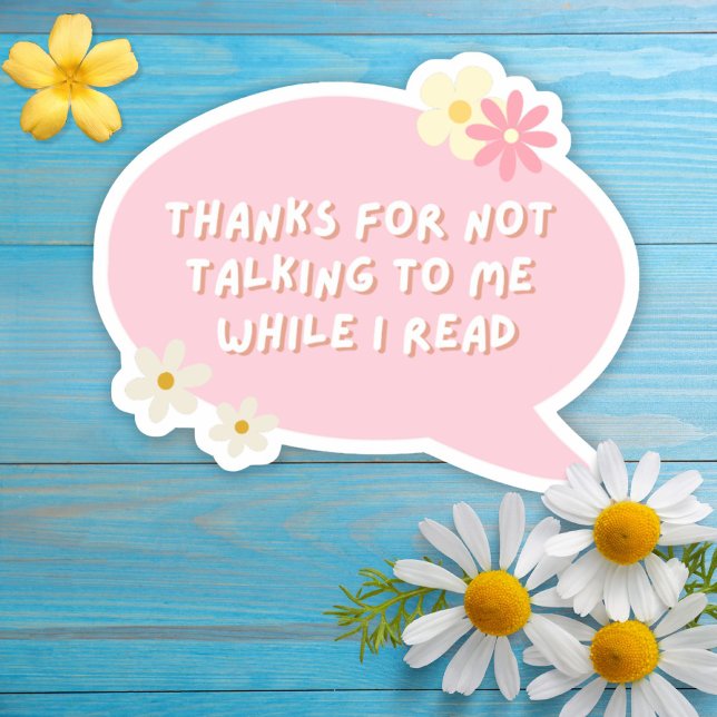 Danke, dass du nicht mit mir gesprochen hast, währ aufkleber (Thanks For Not Talking To Me While I Read Sticker)