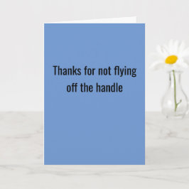 Danke, dass du nicht vom Griff geflogen bist Karte