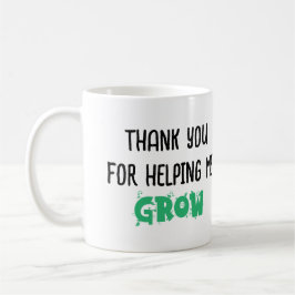 Danke, dass Sie mir geholfen haben zu wachsen - In Kaffeetasse