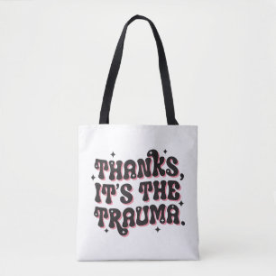 Danke, es ist das Trauma Dark Humor Zitat Tasche
