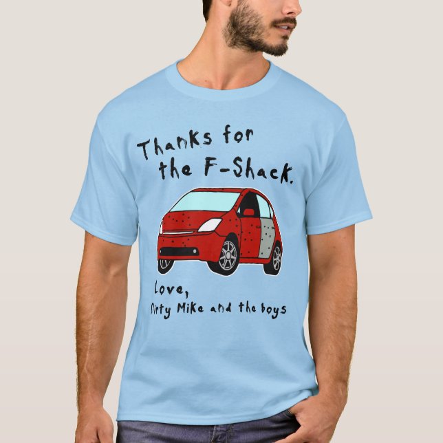 Danke für den F-Shack. Liebe Dirty Mike und Jungs T-Shirt (Vorderseite)