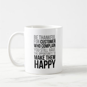 Danke für den Kunden, der sich beschwert Kaffeetasse