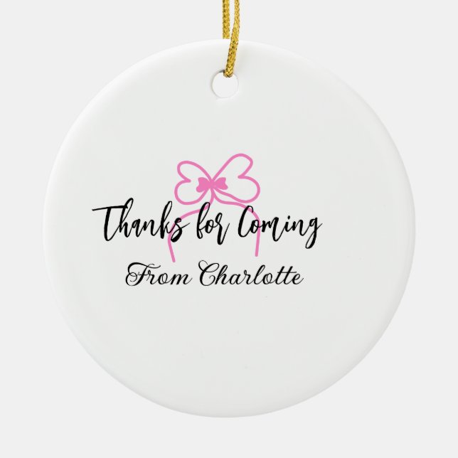 Danke fürs Kommen Name Textnachricht rosa Schleife Keramik Ornament (Vorne)