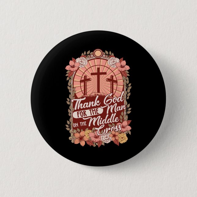 Danke Gott für den Mann am Mittleren Kreuz Button (Vorderseite)